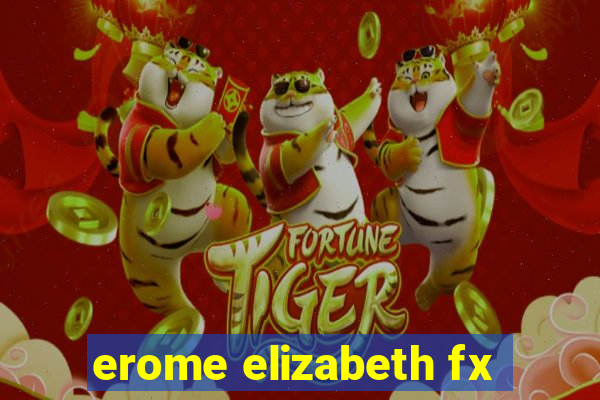 erome elizabeth fx